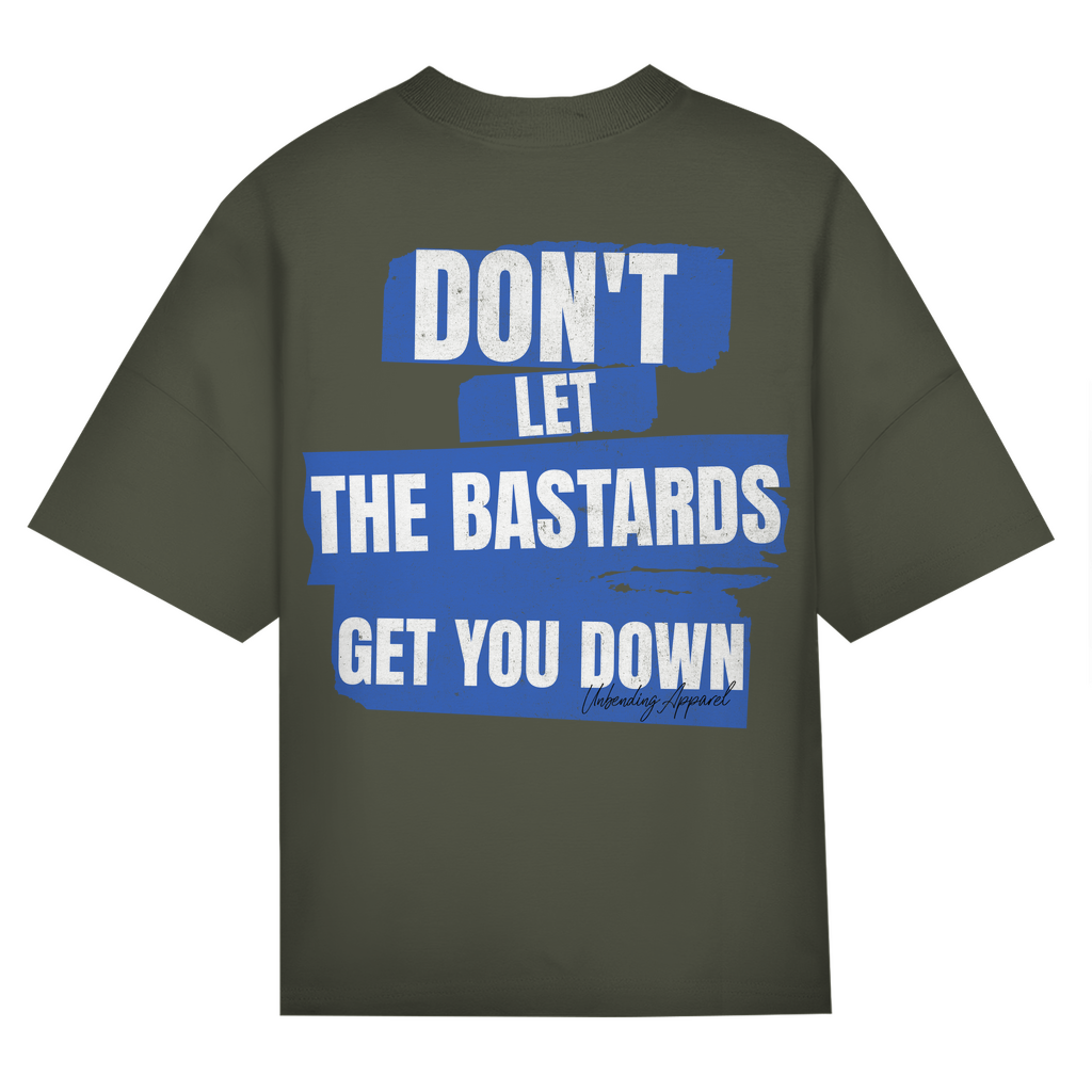 Oversize T-Shirt Unisex - Don´t Let The Bastards - Unbending Apparel