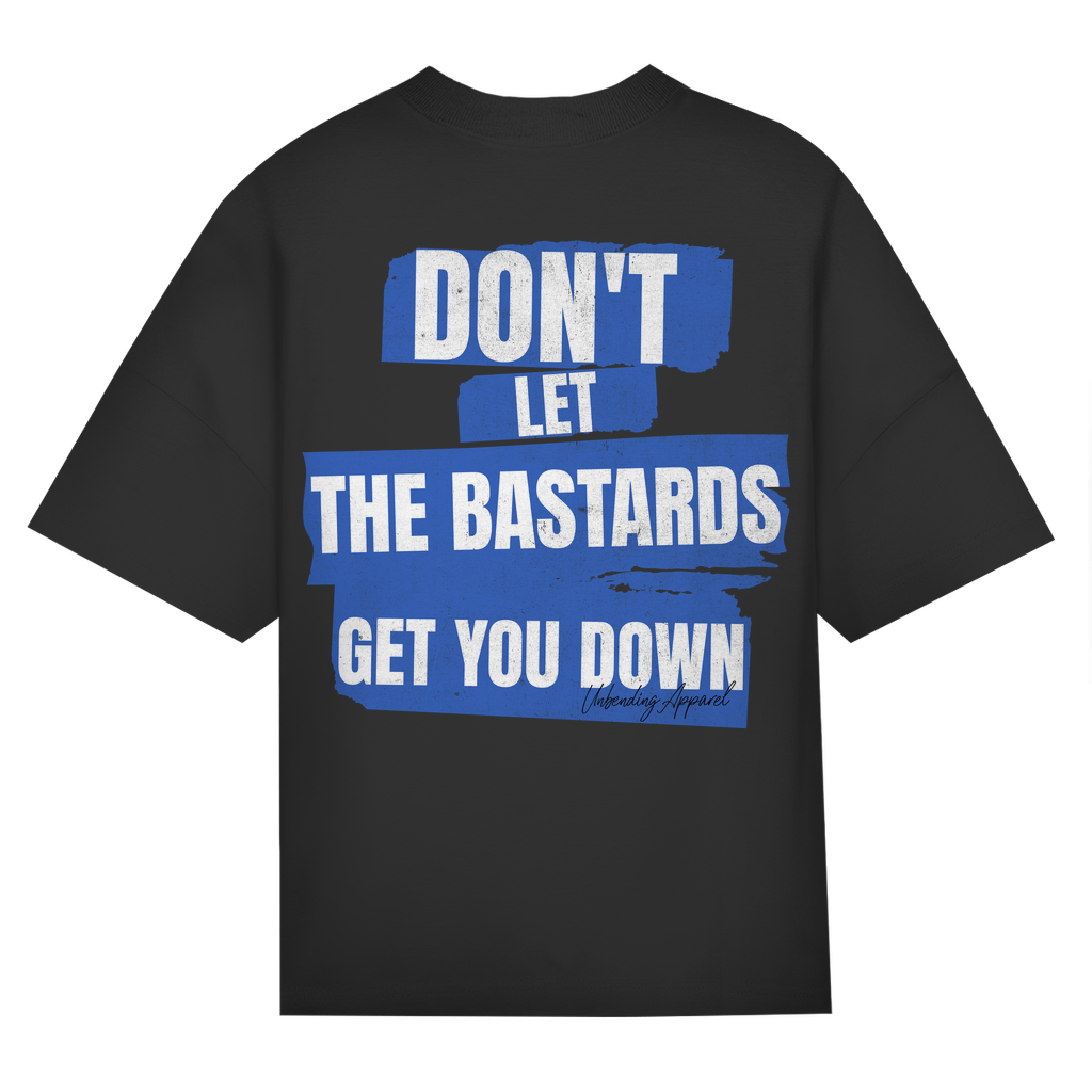 Oversize T-Shirt Unisex - Don´t Let The Bastards - Unbending Apparel