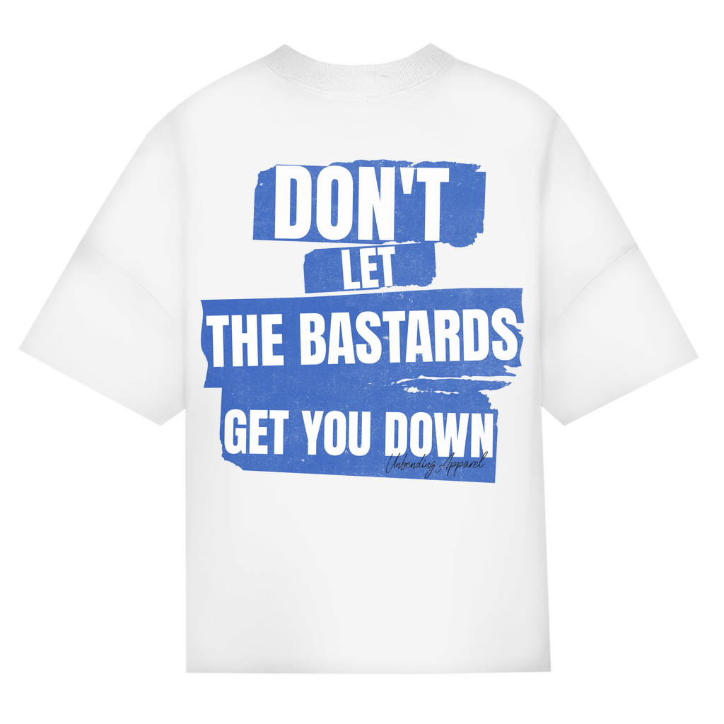Oversize T-Shirt Unisex - Don´t Let The Bastards - Unbending Apparel