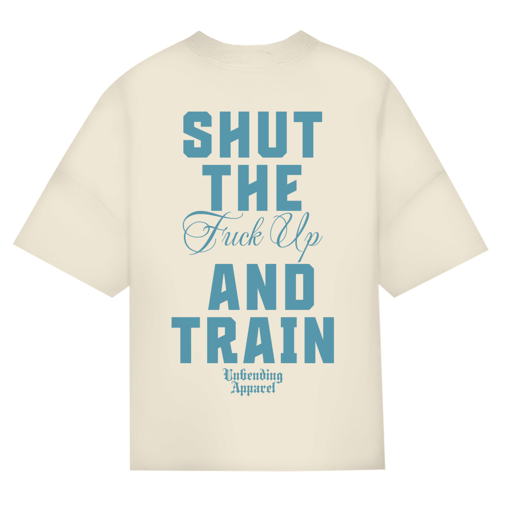 Oversize T-Shirt Shut the fck up and train - Unbending Apparel
