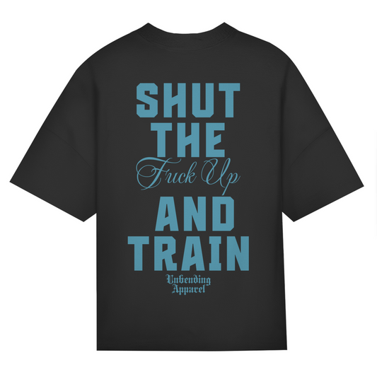 Oversize T-Shirt Shut the fck up and train - Unbending Apparel