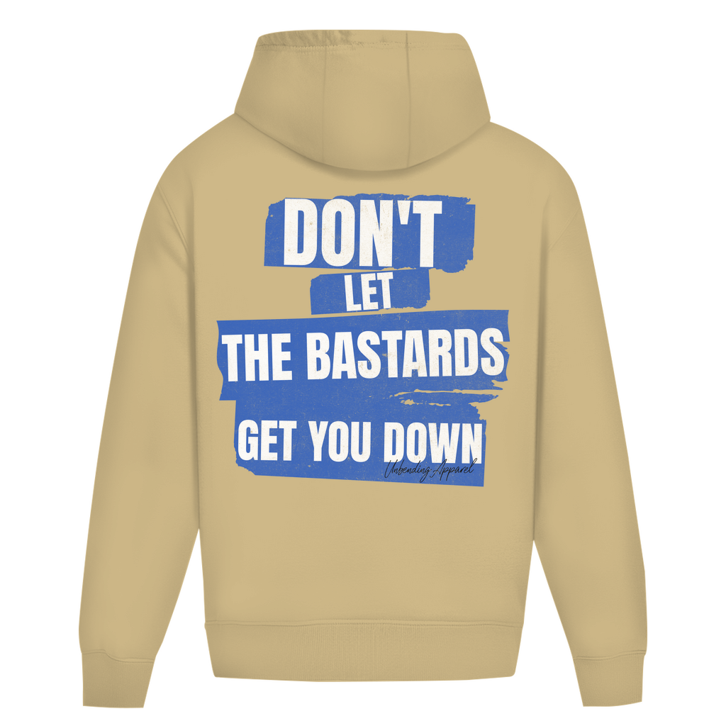 Oversize Hoodie Unisex - Don´t Let The Bastards  - Unbending Apparel